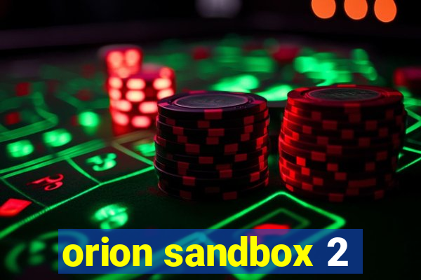 orion sandbox 2